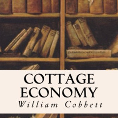 [VIEW] KINDLE 📃 Cottage Economy by  William Cobbett PDF EBOOK EPUB KINDLE