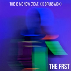 This Is Me Now (feat. Kid Brunswick)