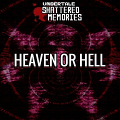 Undertale: Shattered Memories - Heaven or Hell