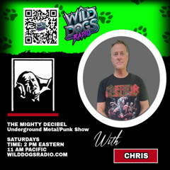 THE MIGHTY DECIBEL SHOW on WILD DOGS RADIO - Nov 22
