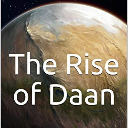 [View] PDF 📄 The Rise of Daan: Chronicles of Daan: Book 1 by  D. Ward Cornell KINDLE