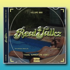 REALTALKZ RADIO VOL. 008 | FERAL SUMMERTIME VIBES