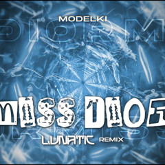 MODELKI - Miss Dior (LUNATIC REMIX)
