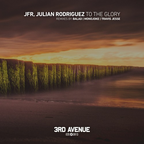 Julian Rodriguez & JFR - To the Glory (Travis Jesse Remix) [3rd Avenue]