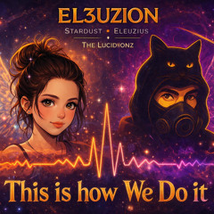 EL3UZION - THIS is how we do it [Montell Jordan Re-Boot / spaceTrap]