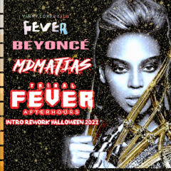 Beyonce Vinny Coradello Fever - MDMATIAS Tribal Fever AfterHours NYC Intro REWORK