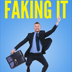 download EBOOK 🗃️ Fake It: How to Succeed by Faking It, Fake It Until You Make It, L