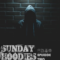 Sunday Hoodies Episode Two