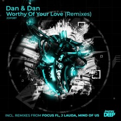 Dan & Dan - Worthy Of Your Love - Focus FL Remix