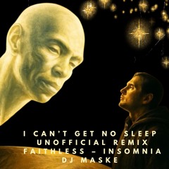ICAN'T GET NO SLEEP UNOFFICIAL REMIX FAITHLESS - INSOMNIA DJ MASKE