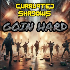 Currupted Shadows - GOIN HARD [FREE DOWNLOAD]