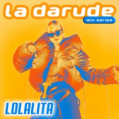 La Darude Mix Series 28: LOLALITA