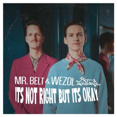 Mr. Belt & Wezol - It's Not Right But It's Okay (Renyn & Schelander Remix) FILTERED! [FREE DOWNLOAD]