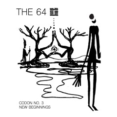 THE 64 : CODON #3 - New Beginnings