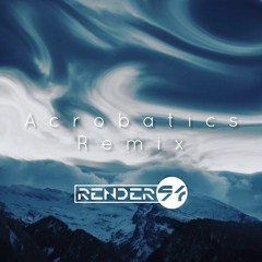 Acrobatic (Render94 Remix) Final.wav