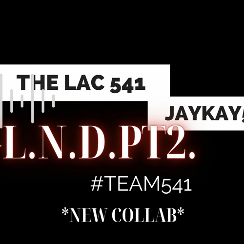 |L.N.D. #2| - THE LAC 541 Ft. JAY KAY 541