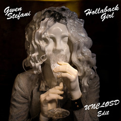 Gwen Stefani - Hollaback Girl (UNCLØSD Edit)