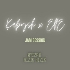 AYIZAN (Jam Session) - Kabysh x EllE
