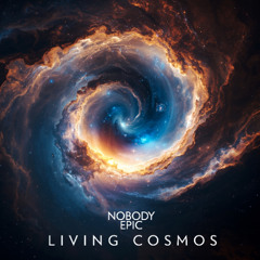 Nobody Epic – Living Cosmos