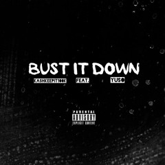BUST IT DOWN (FT YuSo)
