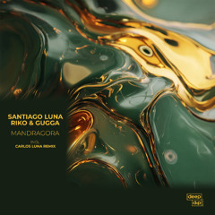 Santiago Luna x Riko & Gugga - Mandragora (Carlos Luna Remix) [deep dip]