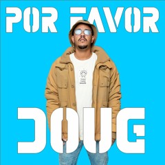 Por Favor Doug 🤌   DJDoug    #LIVESET