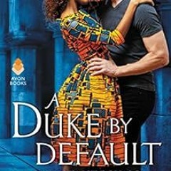 [Read] EBOOK EPUB KINDLE PDF A Duke by Default: Reluctant Royals by Alyssa Cole 📕