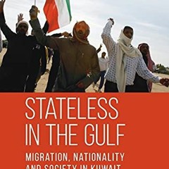 READ PDF EBOOK EPUB KINDLE Stateless in the Gulf: Migration, Nationality and Society