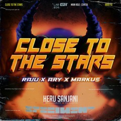 CLOSE TO THE STARS [ HS X RAJU X ARY X MARKUS ] #VIP