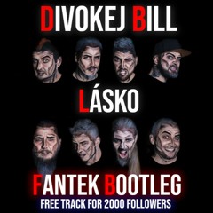 Divokej Bill - Lásko (Fantek Bootleg) [FREE DOWNLOAD FOR 2000 FOLLOWERS]