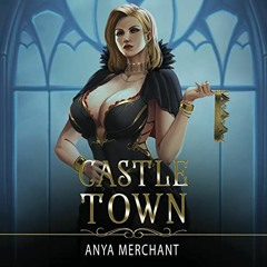 [Read] [EPUB KINDLE PDF EBOOK] Castle Town by  Anya Merchant,Giancarlo Herrera,Hannah
