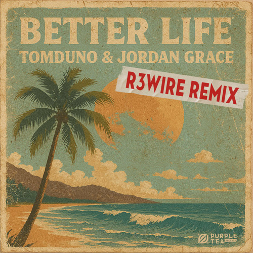 TOMDŪNO ft. Jordan Grace - Better Life (R3WIRE Remix) (Extended Mix)