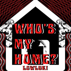 lowluki - Who's my home?