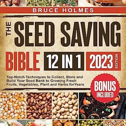 Stream <PDF> 📖 The Seed Saving Bible [12 Books in 1]: Top-Notch Techniques  to Collect, Store and Build Yo by Karenagieruta.eg.gp.7.34.7 | Listen  online for free on SoundCloud