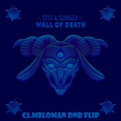 Eptic & MARAUDA - Wall Of Death (CJ.Meloman DNB Flip)