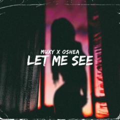 Muxy ft. Oshea - Let Me See (RnBass)