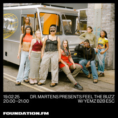 dr. martens presents feel the buzz w/ yemz b2b esc - 19.01.2025 - foundation.fm