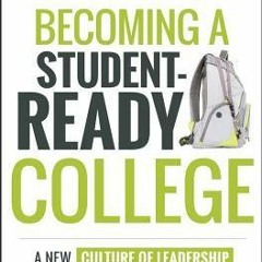 [Download PDF] Becoming a Student-Ready College: A New Culture of Leadership for Student Success - T