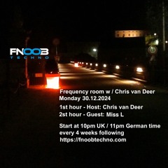 DJ Chris van Deer + Miss L @ Frequency room : Fnoob Techno Radio #20 30.12.2024