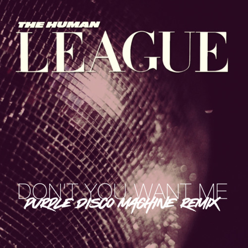 Listen to Don't You Want Me (Purple Disco Machine Instrumental) by The  Human League in Don't You Want Me (Purple Disco Machine Remix) playlist  online for free on SoundCloud