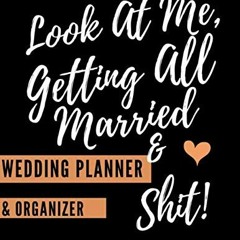 ( amLjs ) Look At Me Getting All Married And Sh*t! (Wedding Planner And Organizer): The Ultimate Cou