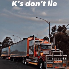 K’s Don’t Lie.