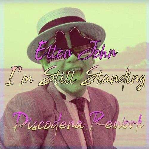 Stream Elton John - I'm Still Standing (Discodena Retouch 2020 ) Reverse  Filter Due To Copyright by Cadena Records | Listen online for free on  SoundCloud