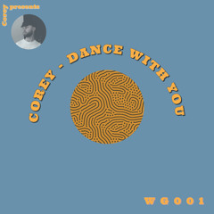 Corey - Dance with you (WG001)
