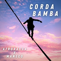 Corda Bamba (feat. Maneco YAW)