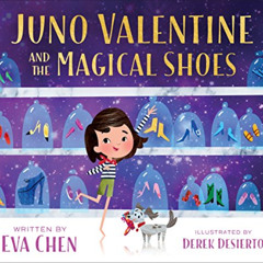 VIEW EBOOK √ Juno Valentine and the Magical Shoes by  Eva Chen &  Derek Desierto EBOO