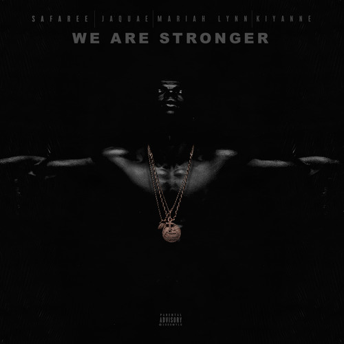 We Are Stronger (feat. Jaquae, Mariah Lynn & Kiyanne)