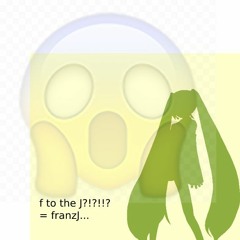 f to the j = FRANZJ!!!!111!!111%$^%$^#& NO WAY 😱😱😱