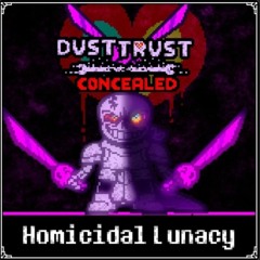 Dusttrust Concealed Experience/Dustswap Breaking Point(Phase 1) HOMICIDAL LUNACY