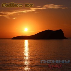 Follow Me denny makina remix FREE DOWNLOAD